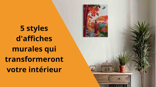 5 styles d'affiches murales qui transformeront votre intérieur