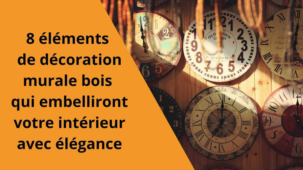 8 éléments de décoration murale bois qui embelliront votre intérieur avec élégance
