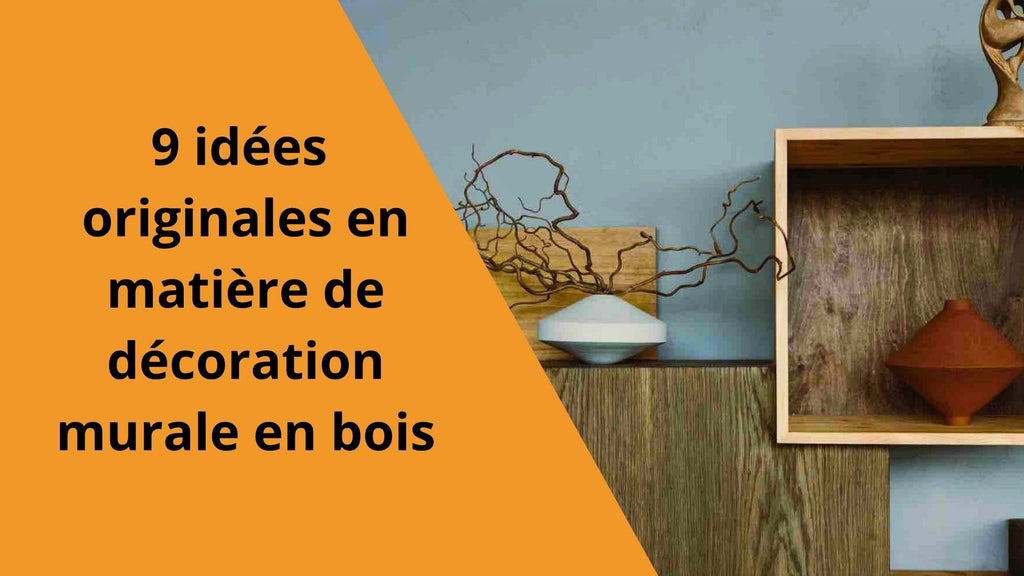 9 idées originales en matière de décoration murale en bois