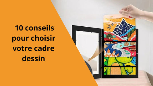 10 conseils pour choisir votre cadre dessin