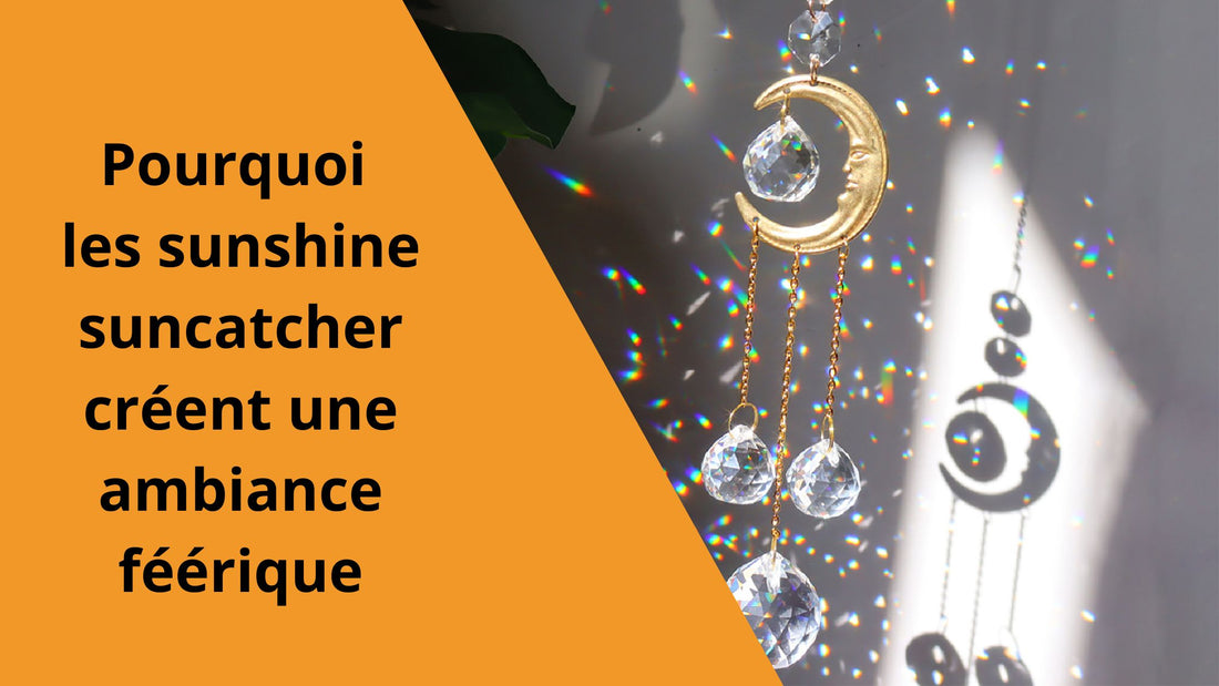 Pourquoi les sunshine suncatcher créent une ambiance féérique